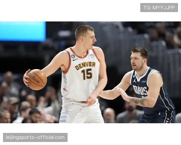 掘金54分狂胜背后约基奇高位策应体系全面激活